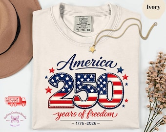 America 250 Shirt, 250 Years Of Freedom Tee, USA Anniversary Shirt, Patriotic Comfort Colors Shirt, America 1776 2026 Tee