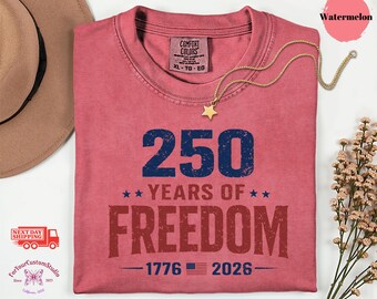 250 Years Of Freedom Shirt, America Anniversary Tee, Patriotic USA Shirt, 1776 2026 Anniversary Shirt, Comfort Colors Freedom Tee