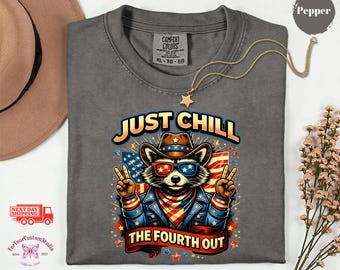 Just Chill The Fourth Out Shirt, Funny Raccoon 4th Of July Tee, America Anniversary Shirt, Patriotic Raccoon Shirt, Comfort Colors USA Tee