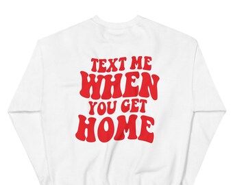 Text Me When You Get Home Hoodys and Sweatshirts,Dear Person Behind Me,Trendy Crewneck,Plus Size Clothing,Gender Neutral Adult,Woman Sweater
