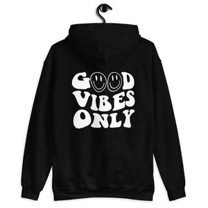 Good Vibes Only, Hoodies & Sweatshirts, For Women and Men, Sweater With Writing On Back, Oversized Aesthetic Clothing, Trendy Pullover Hoody