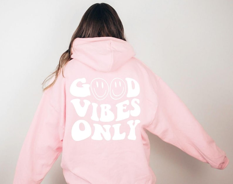 Good Vibes Only, Hoodies & Sweatshirts, For Women and Men, Sweater With Writing On Back, Oversized Aesthetic Clothing, Trendy Pullover Hoody