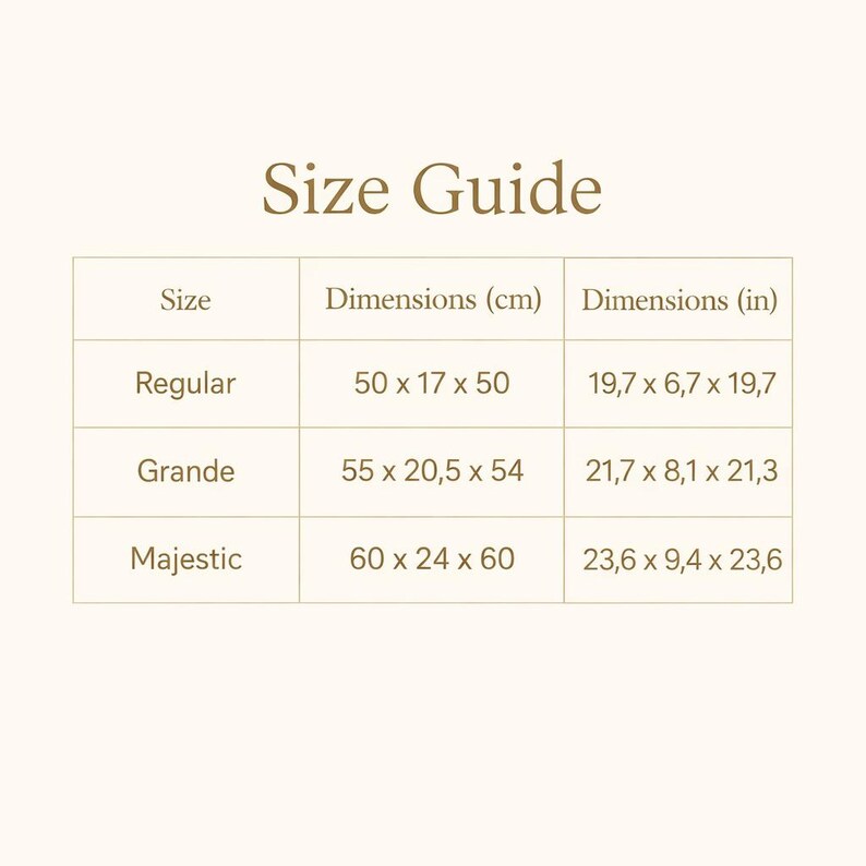 May include: A Size Guide chart with brown text on a light background. It lists three sizes: Regular (50 x 17 x 50 cm or 19.7 x 6.7 x 19.7 inches), Grande (55 x 20.5 x 54 cm or 21.7 x 8.1 x 21.3 inches), and Majestic (60 x 24 x 60 cm or 23.6 x 9.4 x 23.6 inches).