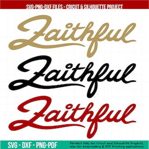 May include: Three instances of the word "Faithful" in a cursive script are displayed in gold, black, and red. The top of the image has the text "SVG-PNG-DXF FILES - CRICUT & SILHOUETTE PROJECT". The bottom of the image has the text "SVG - DXF - PNG-PDF".