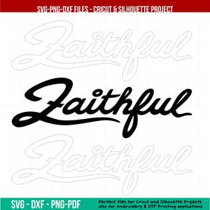 May include: A digital design featuring the word "Faithful" in a cursive script, with a solid black version and a line art version. The design is suitable for Cricut and Silhouette projects, embroidery, and DTF printing.