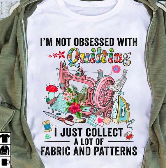 Quilt Quilting T-shirt Womens Im Not Obsessed With Quilting - Etsy