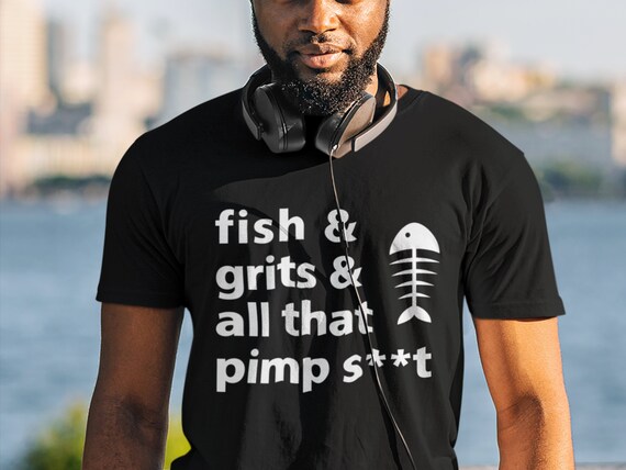 Men's Fish and Grits and All That Pimp 