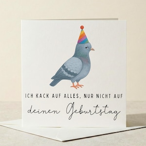 Geburtstagskarte lustige Taube/ Ich kack auf alles nur nicht auf deinen Geburtstag / witzige Geburtstagskarte / lustiges Geschenk, 15x15 cm