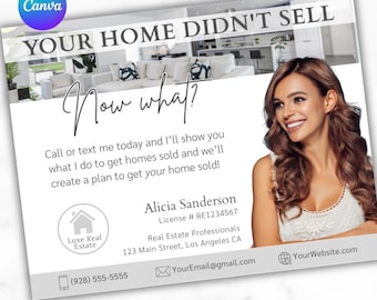 Pode incluir: Um cartão postal de marketing imobiliário com o texto YOUR HOME DIDN'T SELL Now what? Call or text me today and I'll show you what I do to get homes sold and we'll create a plan to get your home sold! Alicia Sanderson License # RE1234567.