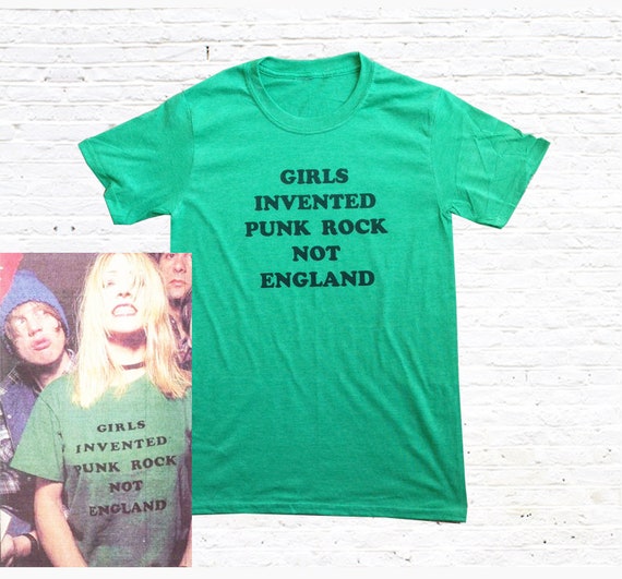 Girls Invented Punk Rock Not England T-Shirt Girls Invented Punk Rock Not England T-Shirt