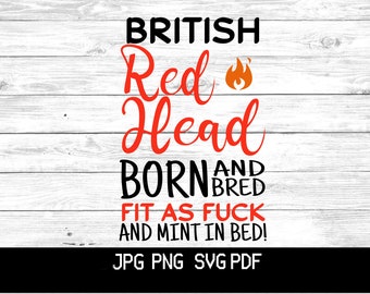 British red head born and bred svg sweary svg png jpg instant Download Cricut Cut file Silhouette Clipart meme