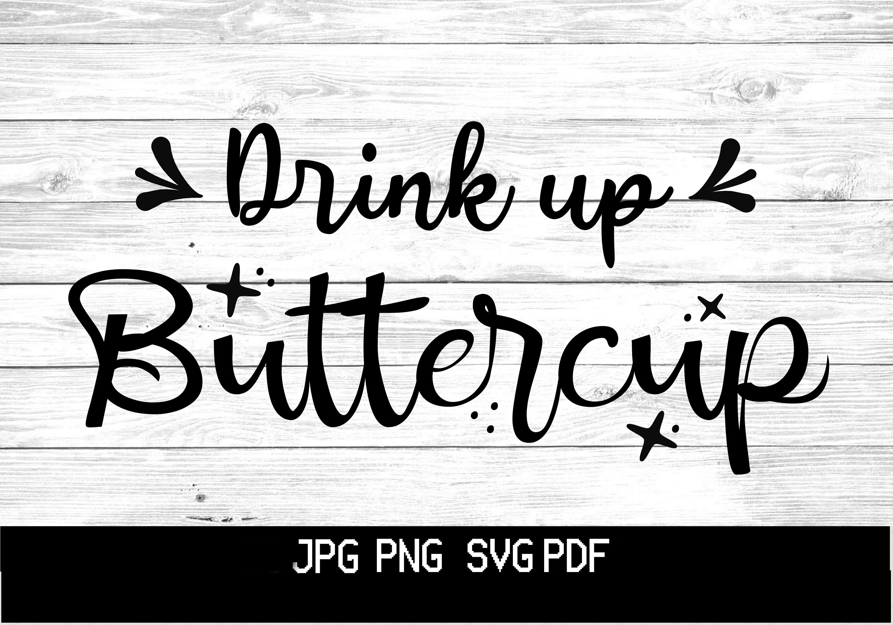 Art & Collectibles Drink Up Buttercup SVG Party Tshirt svg Drink Up