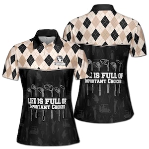 Custom Argyle Golf Life Is Full Of Important Choices Women&#39;s Polo Shirt S-5XL
