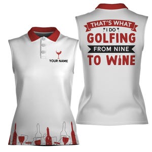 Custom Name That&#39;s What I Do Golfing From Nine To Wine Women Sleeveless Polo XS-4XL