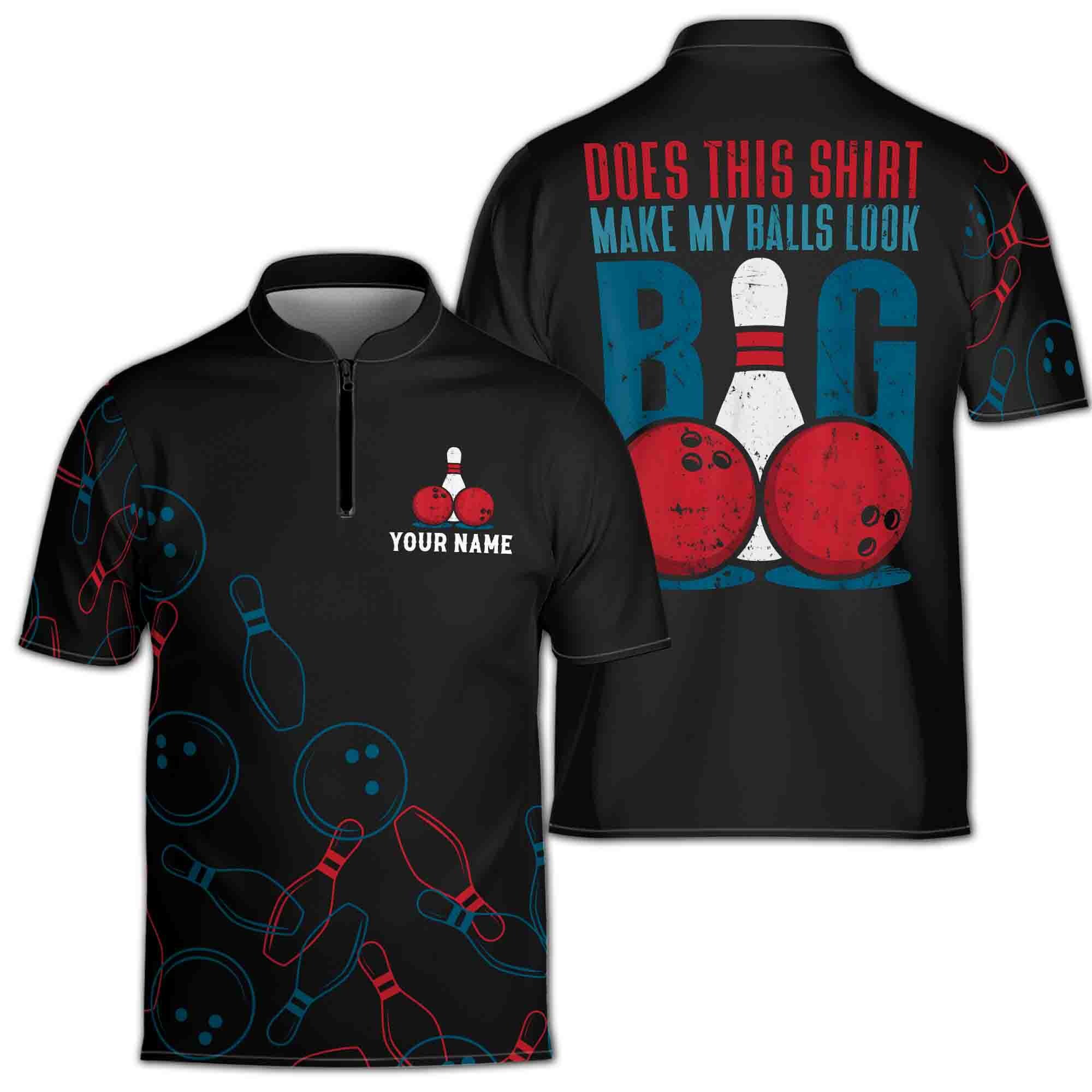 Custom Name Does This Shirt Make My Balls Look Big Bowling Zipper Polo Shirt S-5XL