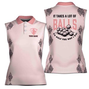Personalize Name It Takes A Lot Of Balls Women Golfer Team 3D Women Sleeveless Polo Size XS-4XL