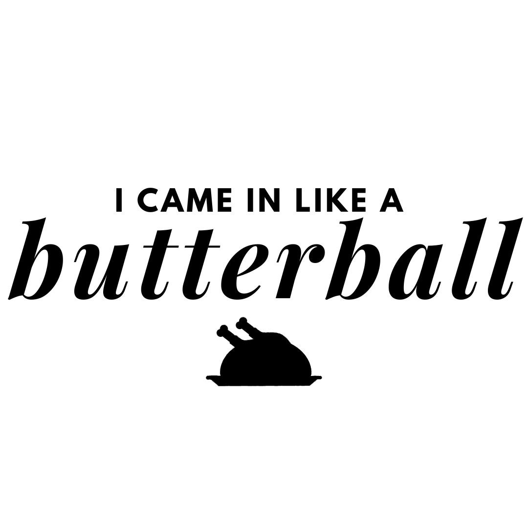 I Came in Like a Butterball SVG & PNG - Etsy