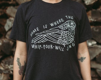 Whippoorwill Bird Ornithology Shirt, Home is Where the Whippoorwill Sings, Appalachia Shirt, Bird Watching Shirt