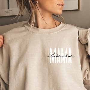 Labrador Mama shirt, sweatshirt, hoodie, long sleeve, gift, pocket Dog mama, sand crewneck, dog owner,  dog breeds, dog lover, cute