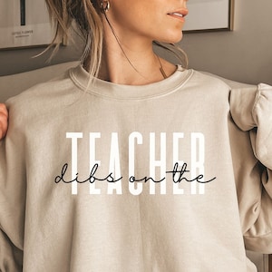 Dibs on the Teacher shirt, sweatshirt, hoodie, long sleeve, gift, Teacher&#39;s wife, Teacher&#39;s girlfriend, back to school, teaching