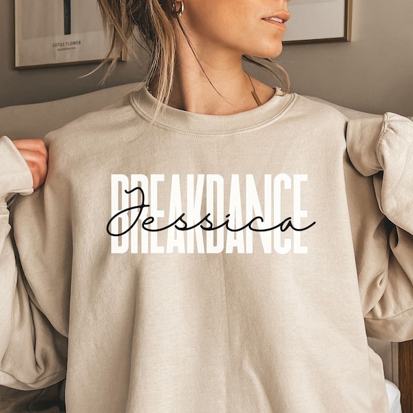 Personalized Breakdance shirt, sweatshirt, hoodie, long sleeve, gift, custom name Breakdancer, Breakdancing