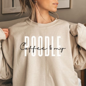 Poodle owner shirt, sweatshirt, hoodie, long sleeve, gift, Coffee and my Poodle, Poodle mama, Poodle mom, Poodle lover
