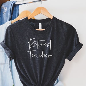 Retired teacher shirt, gift, retirement, gift for retired teacher, teacher shirt, unisex Bella canvas tee,