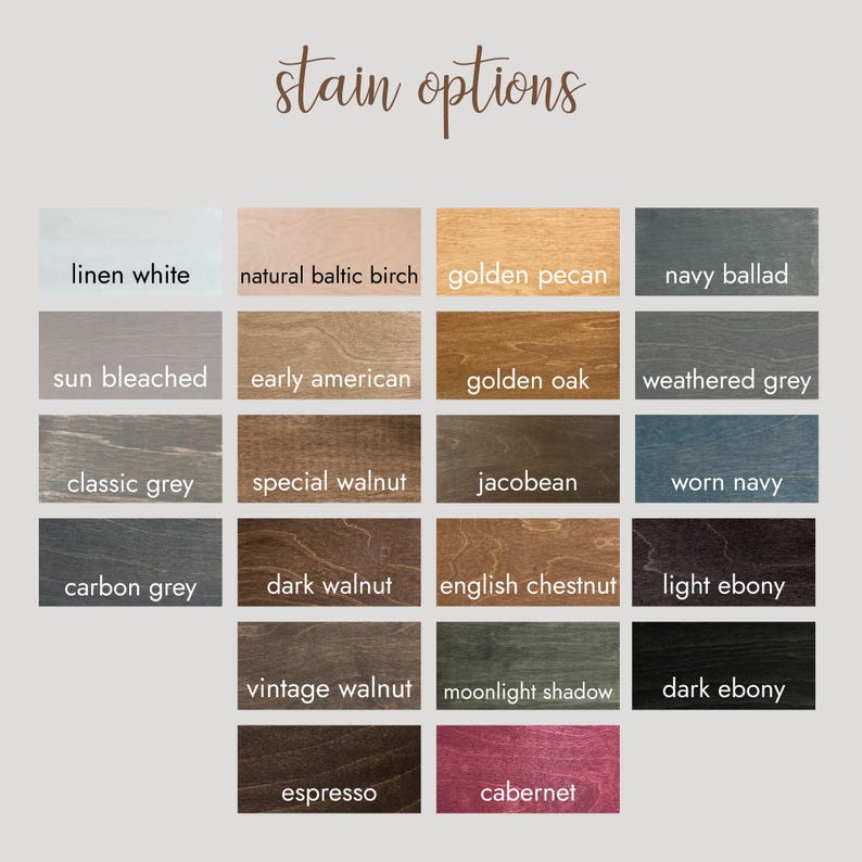 May include: A color chart displaying various wood stain options. The chart includes samples labeled: linen white, natural baltic birch, golden pecan, navy ballad, sun bleached, early american, golden oak, weathered grey, and more.