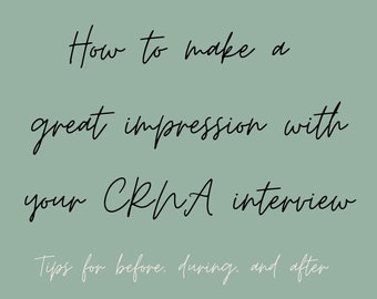 May include: A light green background with white text that reads "How to make a great impression with your CRNA interview Tips for before, during, and after" and a white rectangle with black text that reads "CRNA Roadmap FELECIA DUKES".
