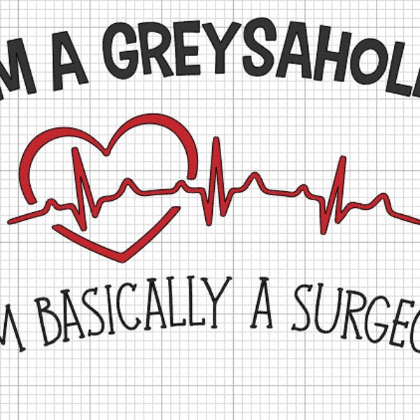 greys svg, im a greysaholic svg, surgeon svg, greys anatomy svg, nurse svg, hospital svg