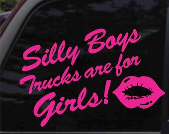 Silly Boys Trucks Are For Girls Decal Sticker