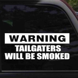 Warning Tailgaters Will Be Smoked Decal Sticker