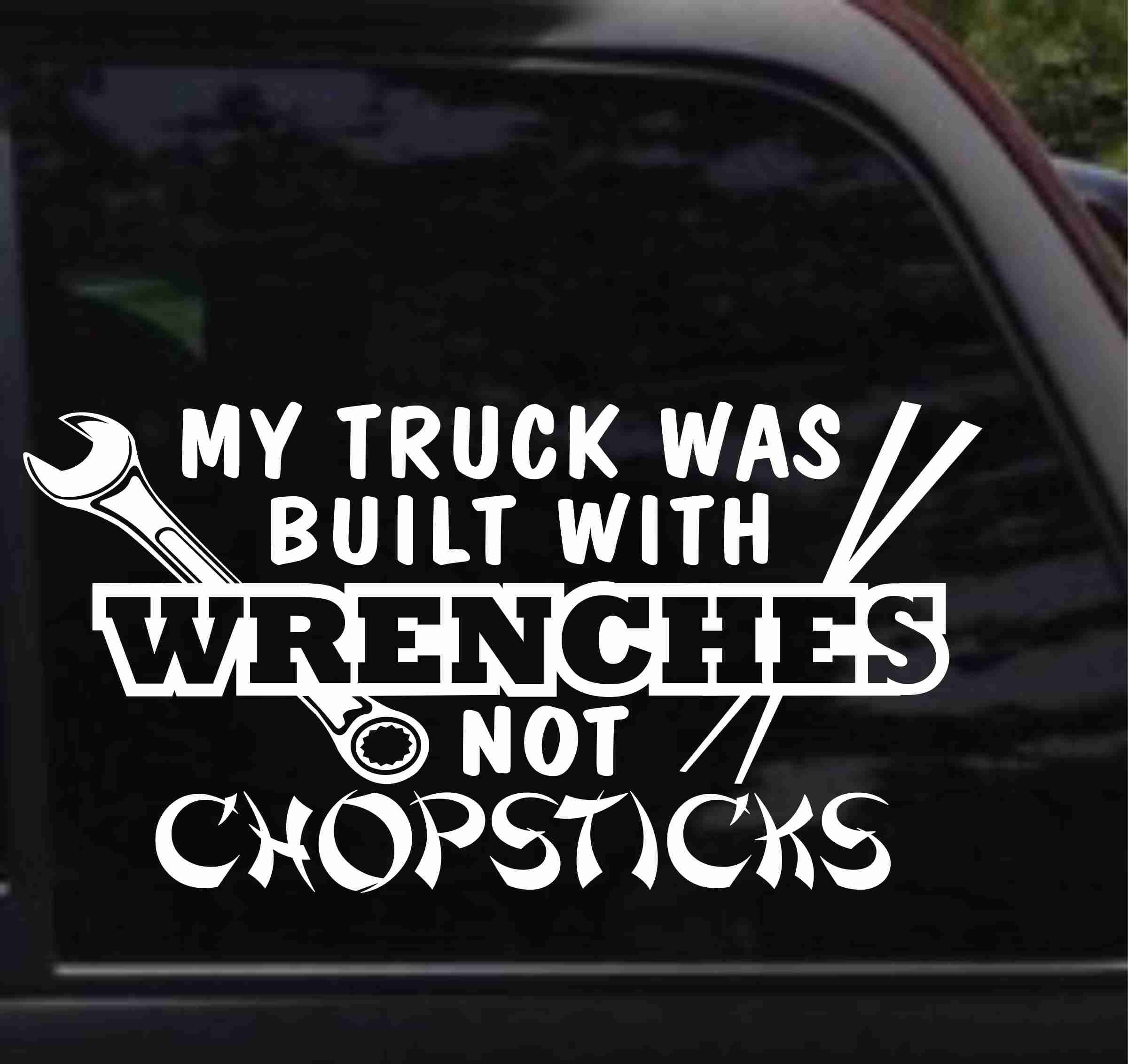 My Truck Was Built With Wrenches Decal Sticker