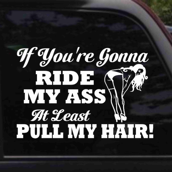 If You're Gonna Ride My Ass Decal Sticker