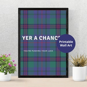 Scottish Slang Posters | Yer a chancer | Scottish gift | Unframed wall art | Embrace the Quirkiness of the Scots | Modern Scottish Gifts