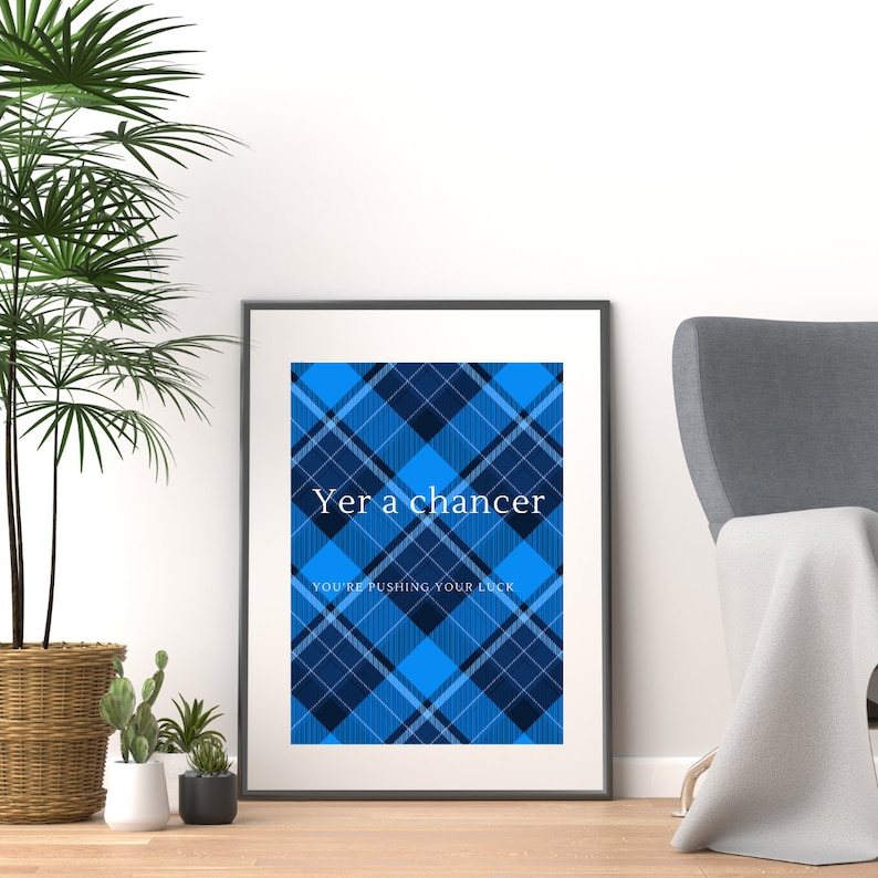Scottish Slang Posters Yer a Chancer Scottish Gift Unframed Wall Art