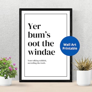 Scottish Slang Posters |  Yer bum’s oot the windae  | Scottish gift | Unframed wall art | Embrace the Quirkiness of the Scots