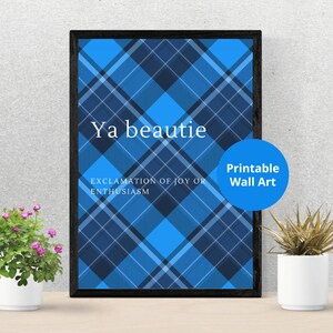 Scottish Slang Posters |   Ya beautie  | Scottish gift | Unframed wall art | Embrace the Quirkiness of the Scots