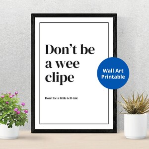 Scottish Slang Posters |  Don’t be a wee clipe | Scottish gift | Unframed wall art | Embrace the Quirkiness of the Scots