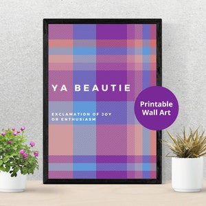 Scottish Slang Posters |  Ya beautie | Scottish gift | Unframed wall art | Embrace the Quirkiness of the Scots
