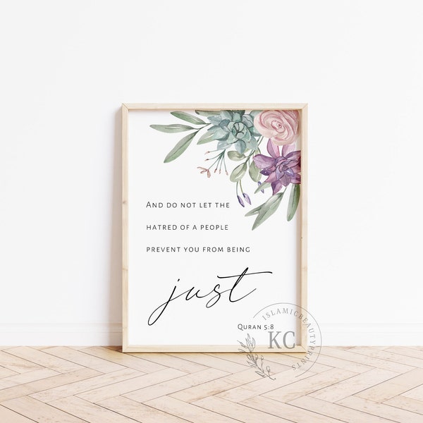 Quran  5:8 | Be Just | Islam Beautiful Quotes | Islamic Wall Art | Printable Posters | Floral Art Print | Nursery Decor | Download