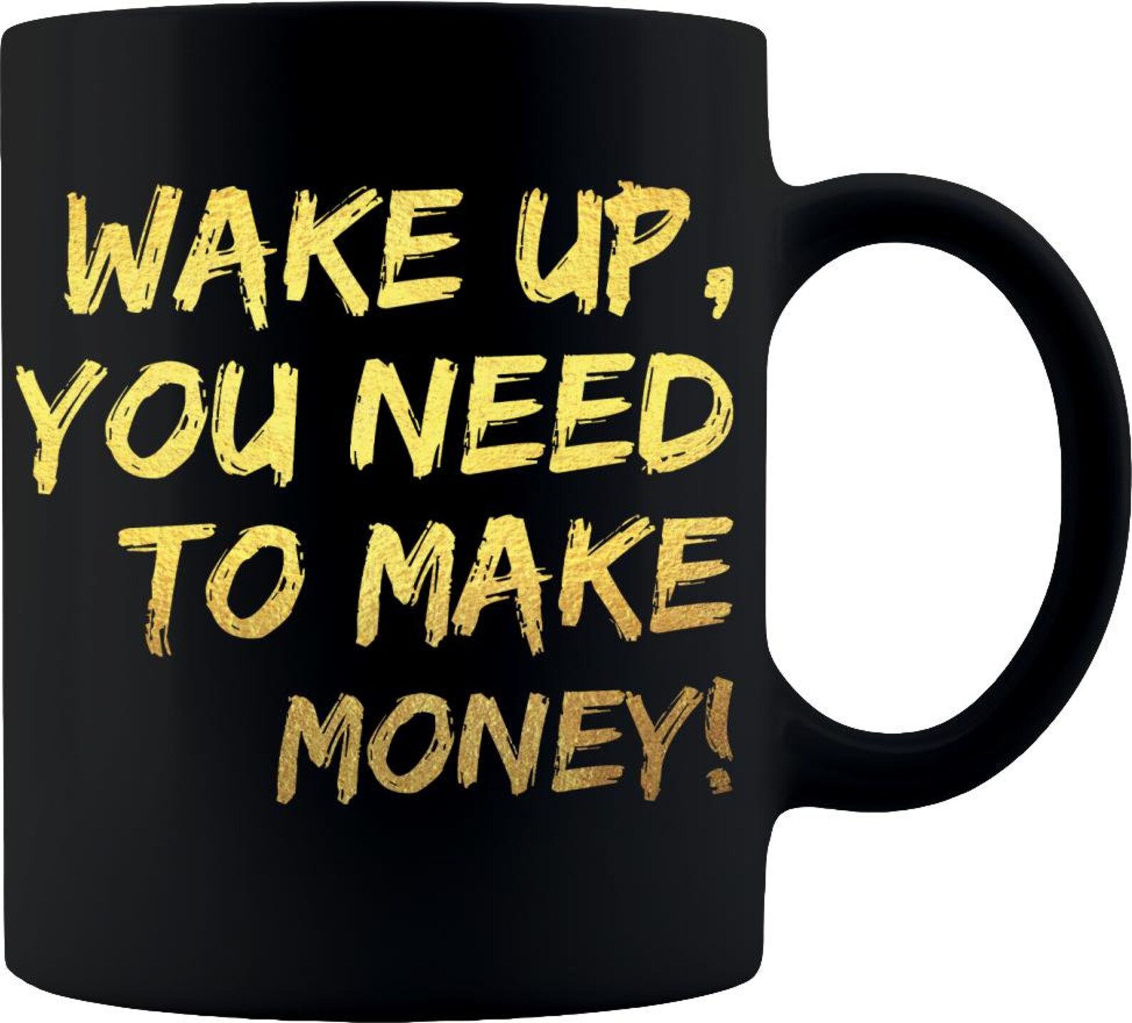 Wake up You Need to Make Money Funny Coffee Mug 11oz Black Etsy UK
