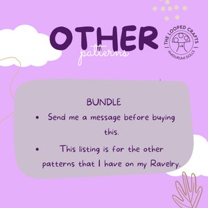 May include: Purple background with a white cloud and a gray rectangle. The rectangle has the text "OTHER patterns" in purple and the text "BUNDLE" in purple. The text "Send me a message before buying this." and "This listing is for the other patterns that I have on my Ravelry." are also in purple.