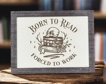 Engraved Wood Bookshelf Sign: Born to Read Forced to Work