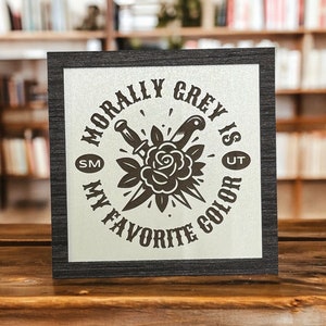 Morally grey is my favorite color, Bookshelf Leaner, Bookshelf, Bookshelf Decor, Library Decor, Bookshelf Sign, Smut