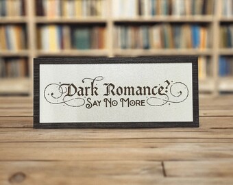 Dark Romance Bookshelf Leaner Sign, Library Decor