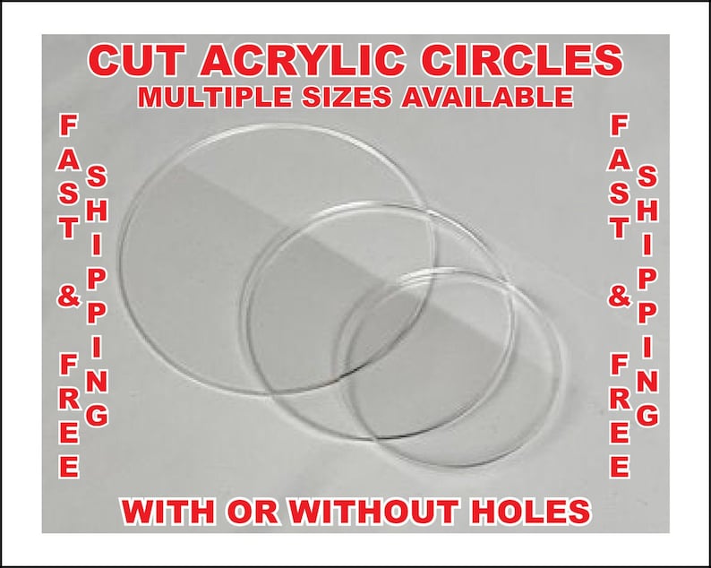 May include: Three clear acrylic circles of different sizes, with the text "CUT ACRYLIC CIRCLES" and "MULTIPLE SIZES AVAILABLE" at the top, and "WITH OR WITHOUT HOLES" at the bottom.