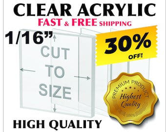 May include: Clear acrylic sheet, 1/16 inch thick, cut to size.  High quality, premium product, 30% off.