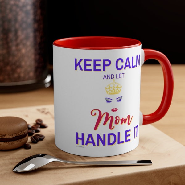 Funny Mom Mug 11oz, Keep Calm and Let Mom Handle It, Queen Tee Shirt, Eye Lashes and Lipstick, Mom boss, Super Mom, Not Vinyl, Sublimation