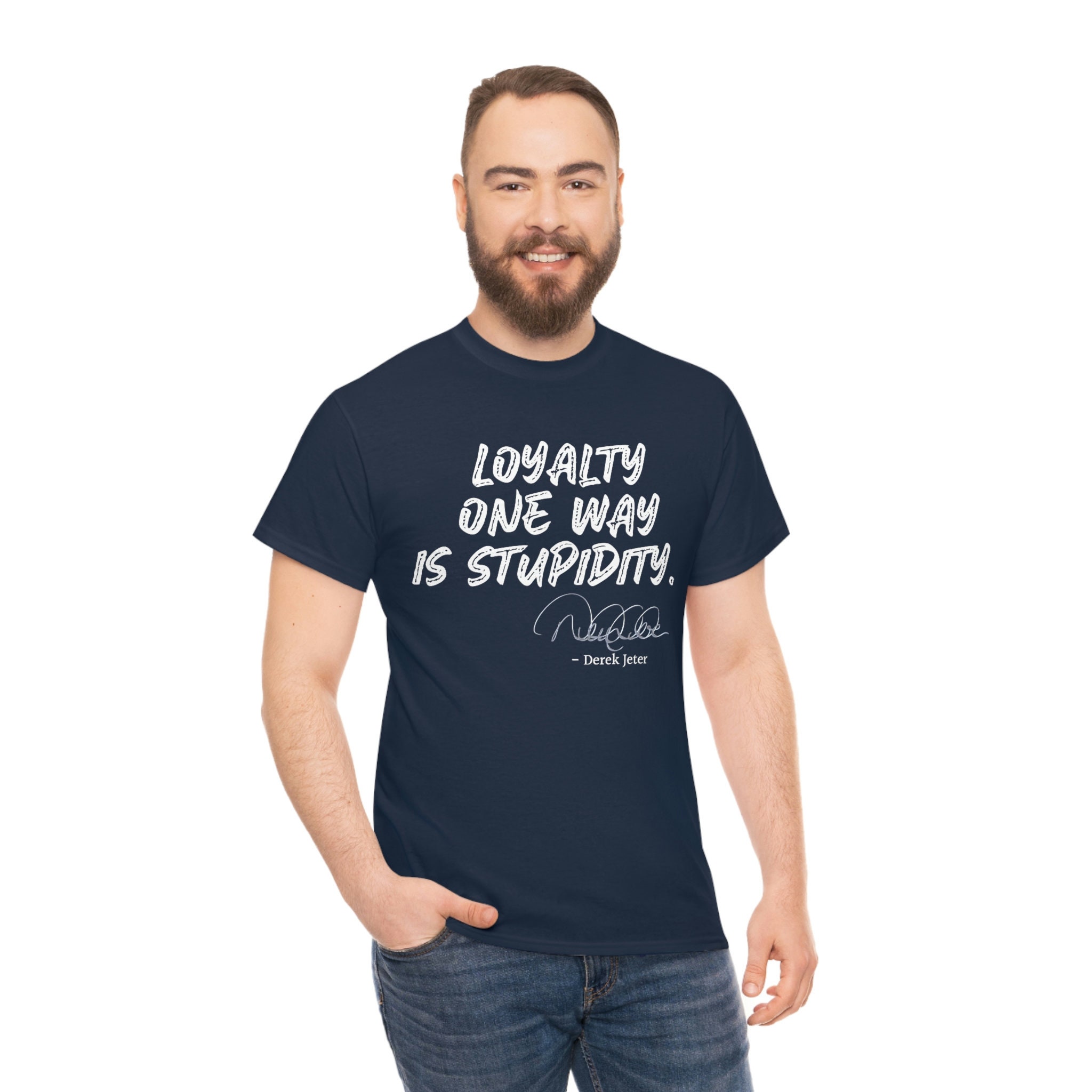 Loyalty One Way is Stupidity Derek Jeter Quote T Shirt the 
